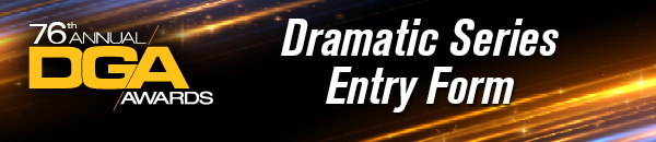 76th Annual DGA Awards Entry Forms - Dramatic Series